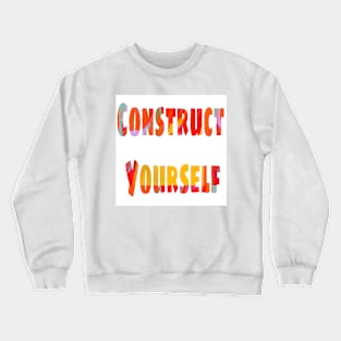 Construct Yourself Crewneck Sweatshirt